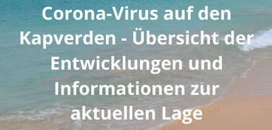 Corona-Virus auf den Kapverden - Übersicht der Entwicklungen und Informationen zur aktuellen Lage